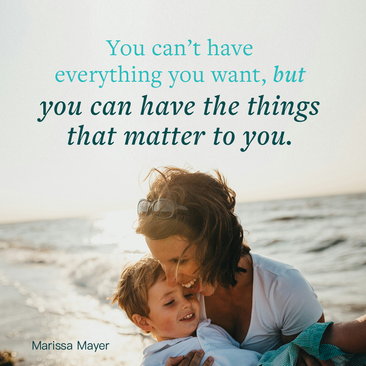 You can’t have everything you want, but you can have the things that matter to you.