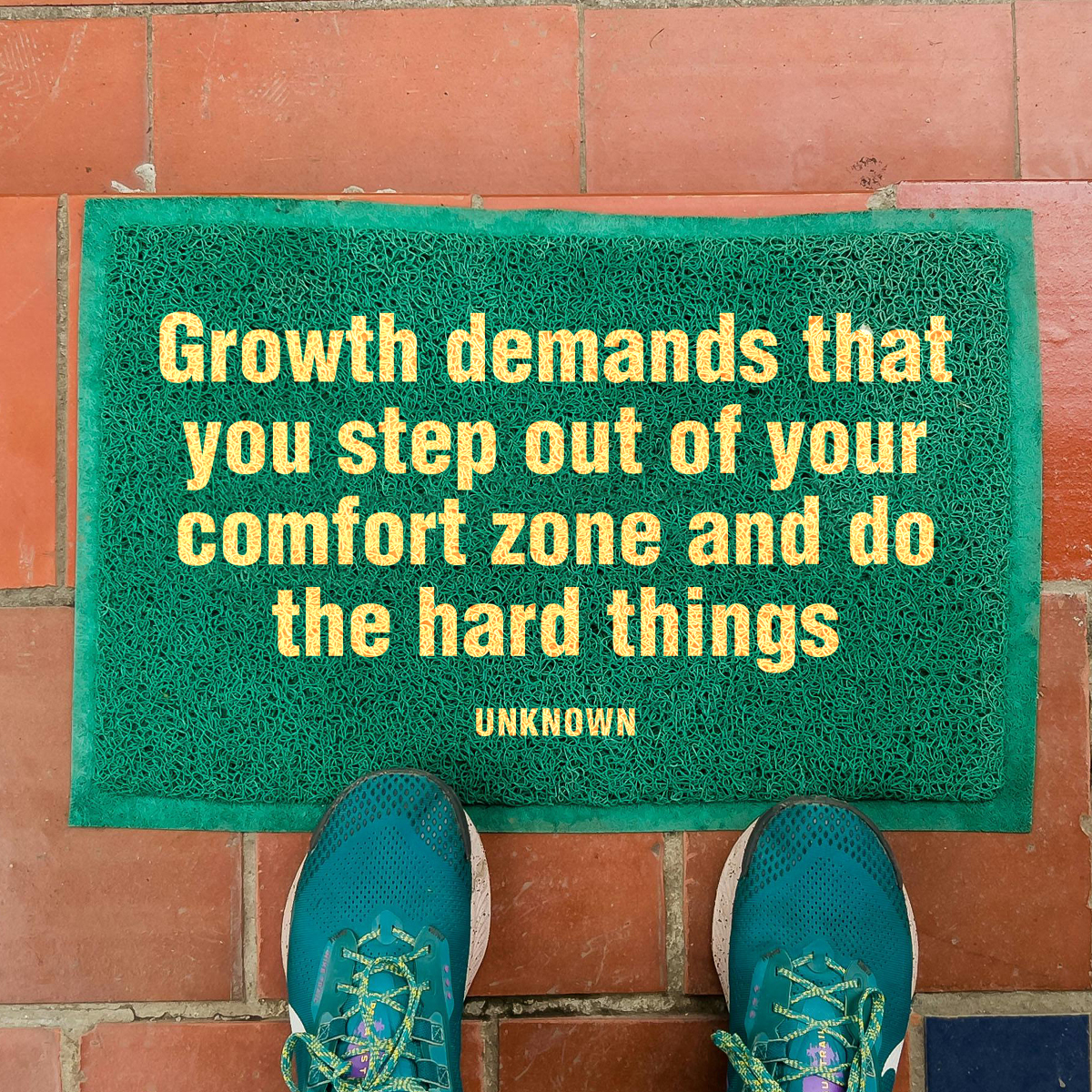 Growth demands that you step out of your comfort zone and do the hard things