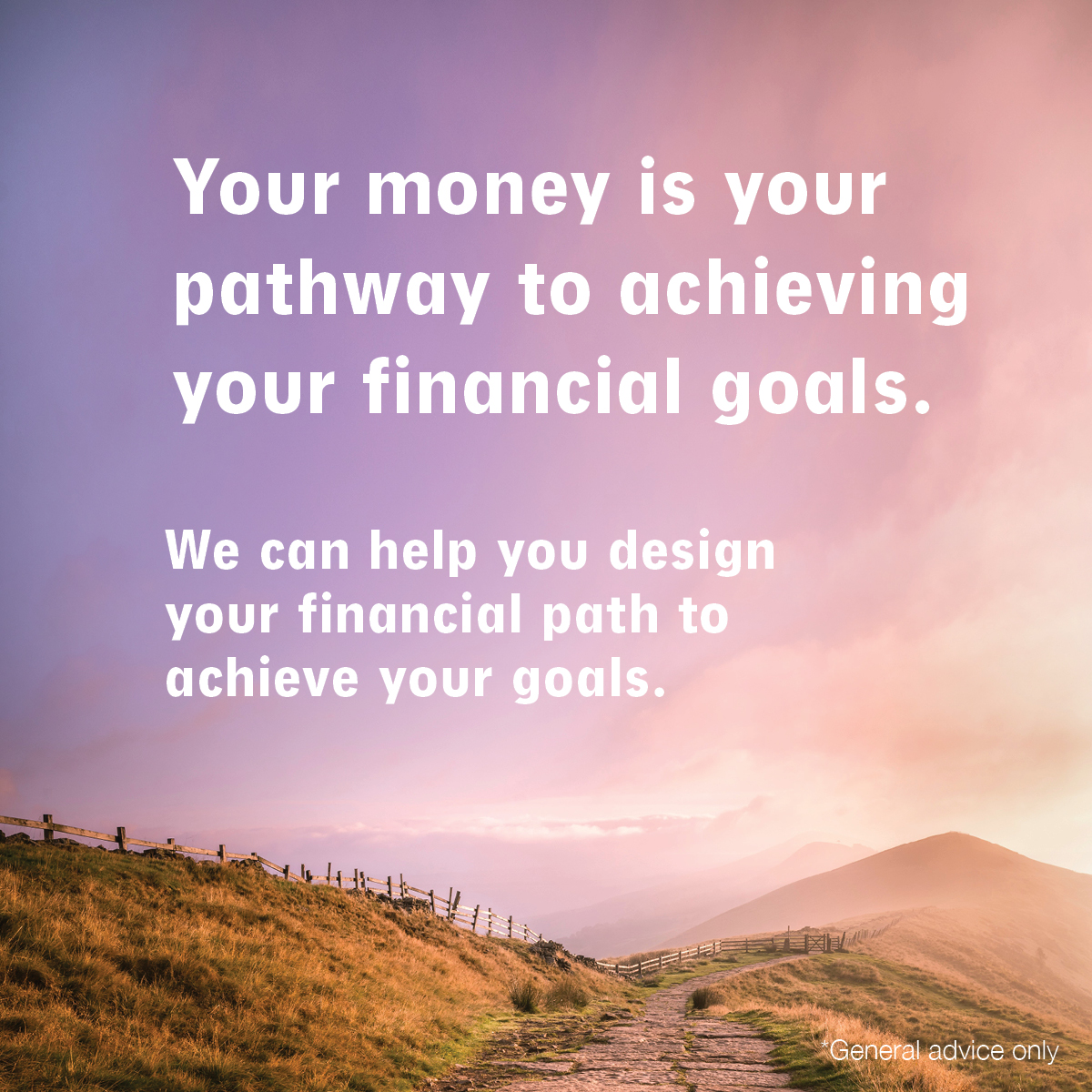 Your money is your pathway to achieving your financial goals