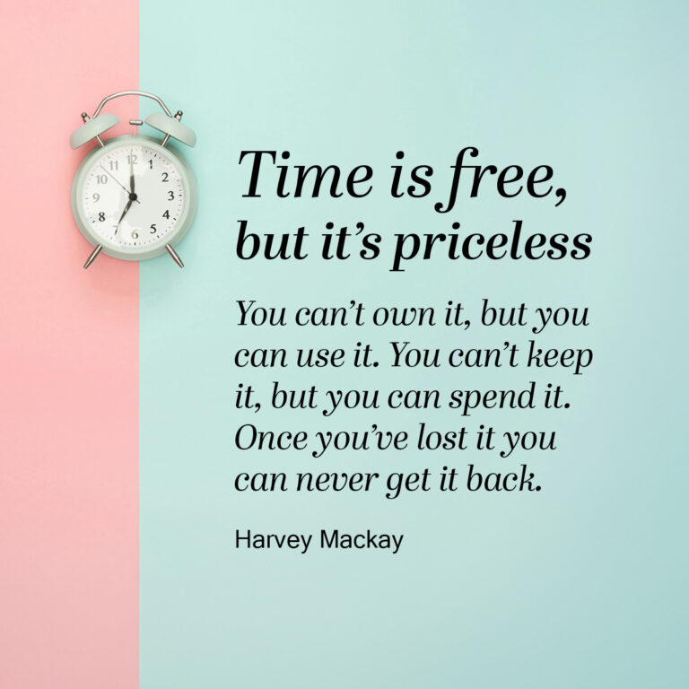 Time is free, but it’s priceless