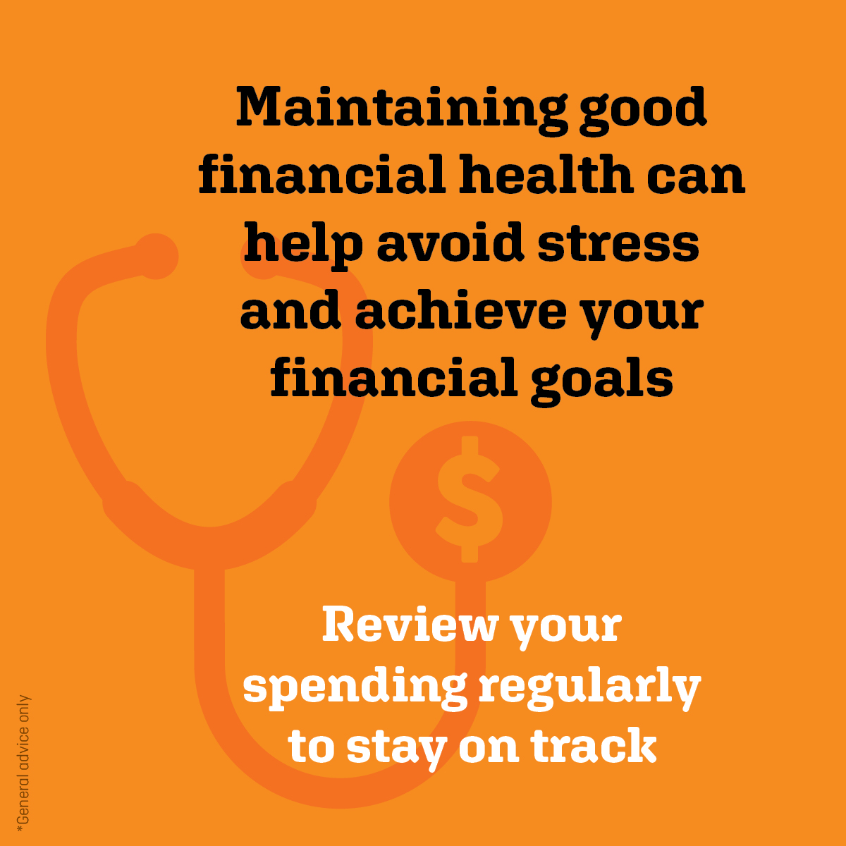 Maintaining good financial health can help avoid financial stress and achieve your financial goals