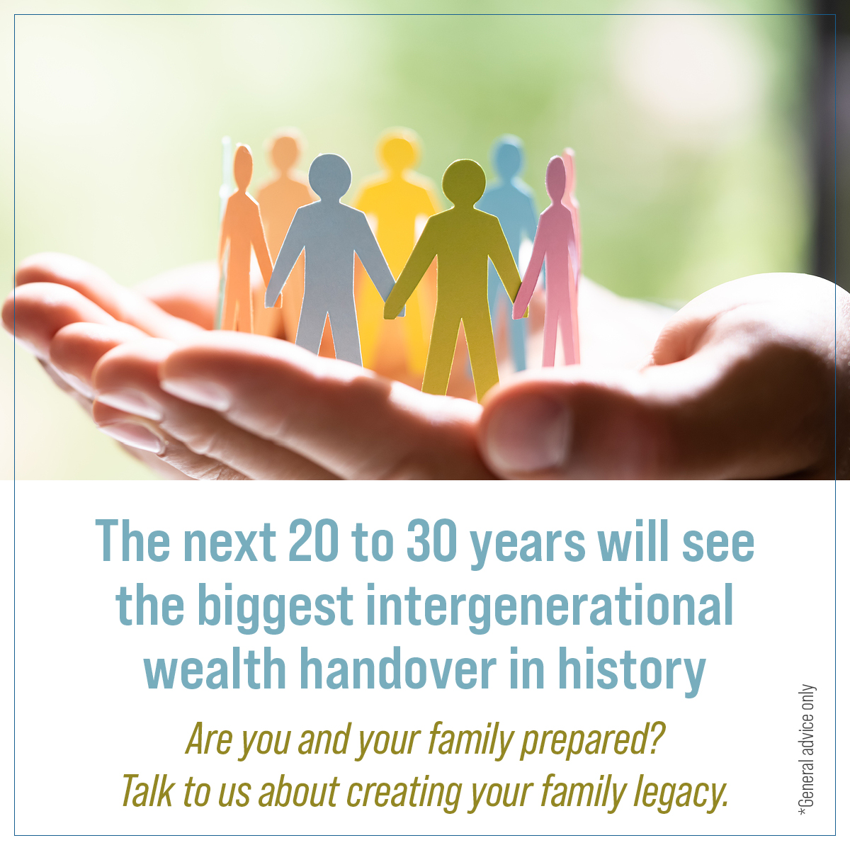 The next 20 to 30 years will see the biggest intergenerational wealth handover in history