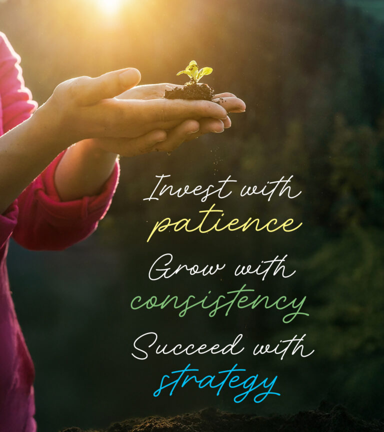 Invest with patience. Grow with consistency.