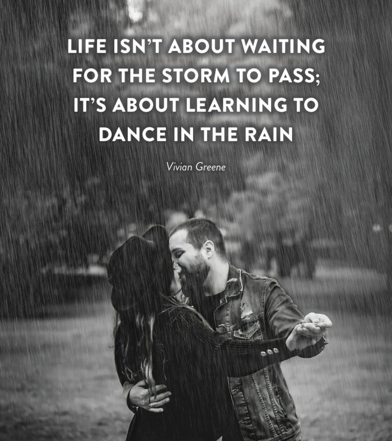 Life isn’t about waiting for the storm to pass