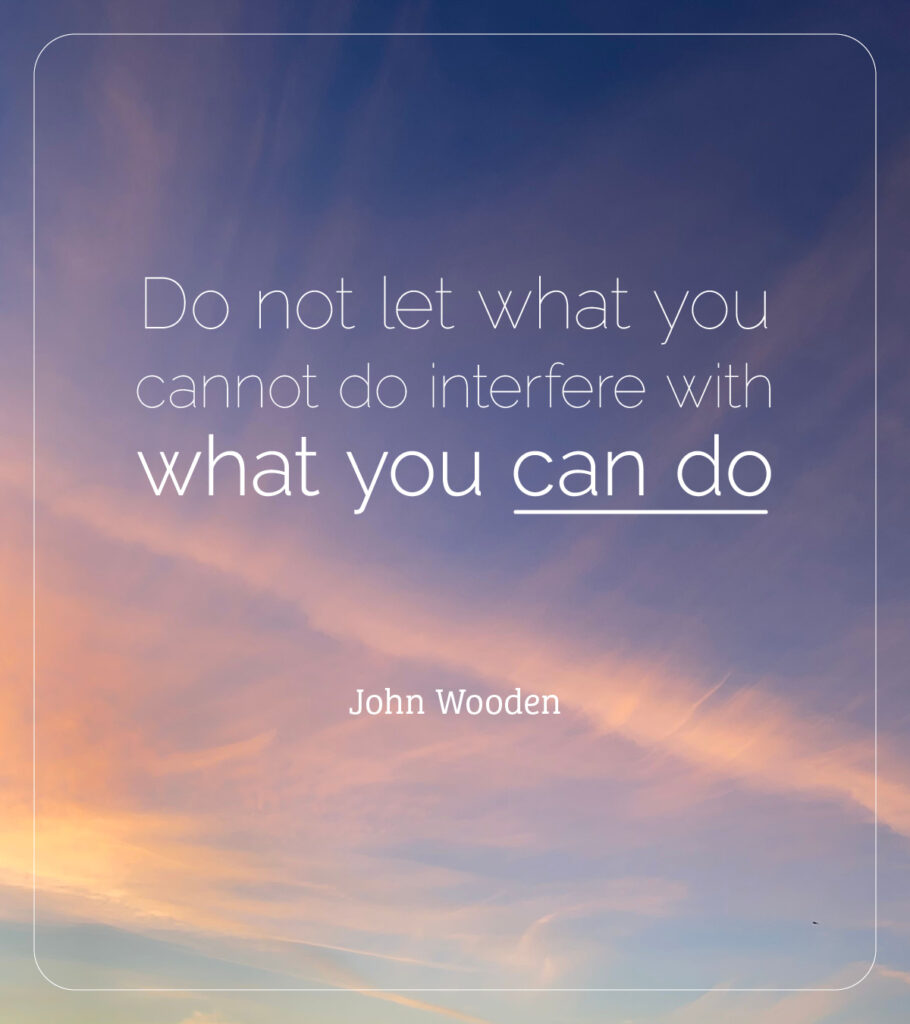 Do not let what you cannot do interfere