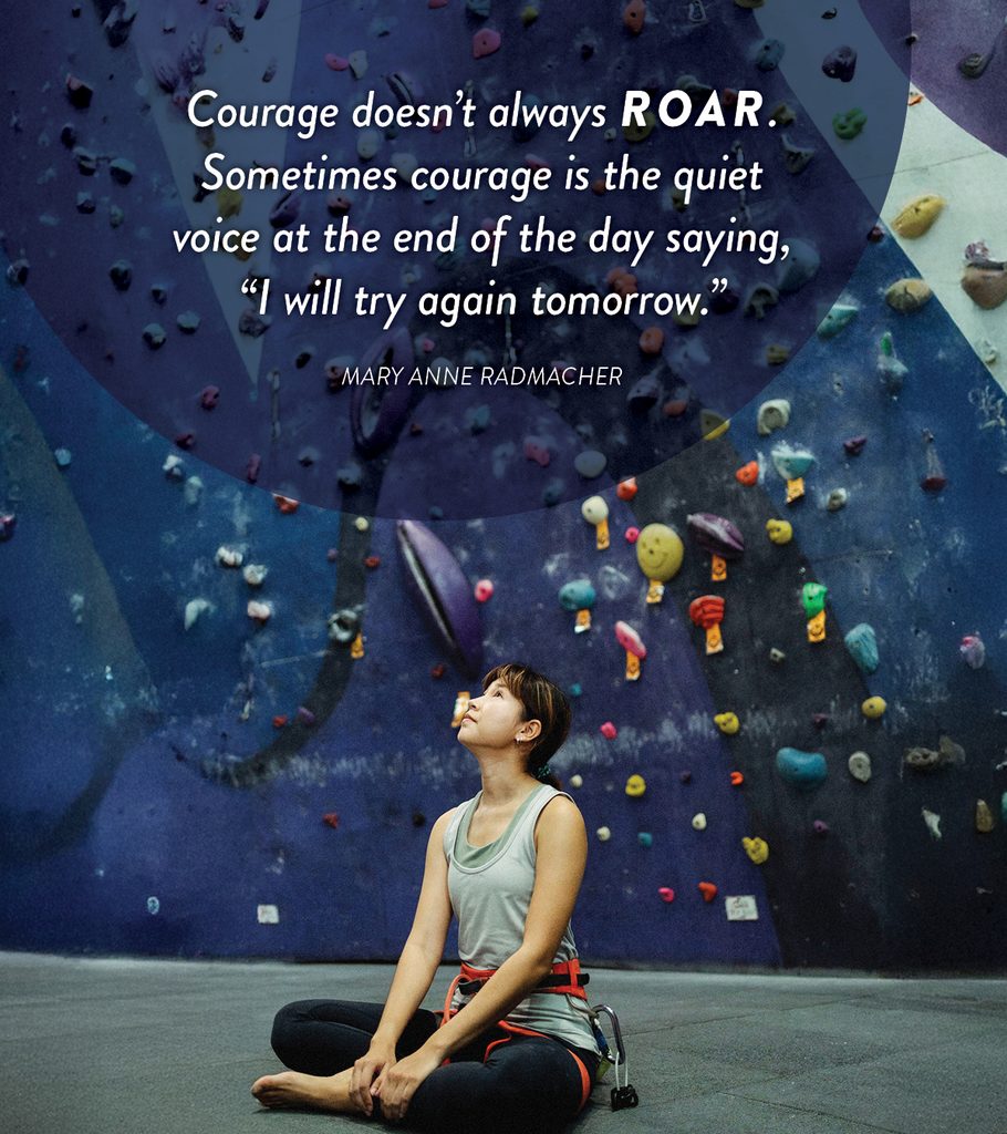 Courage doesn’t always roar. Sometimes courage