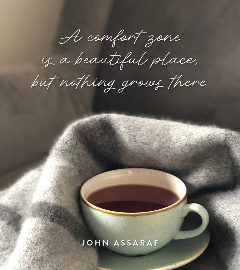 A comfort zone is a beautiful place