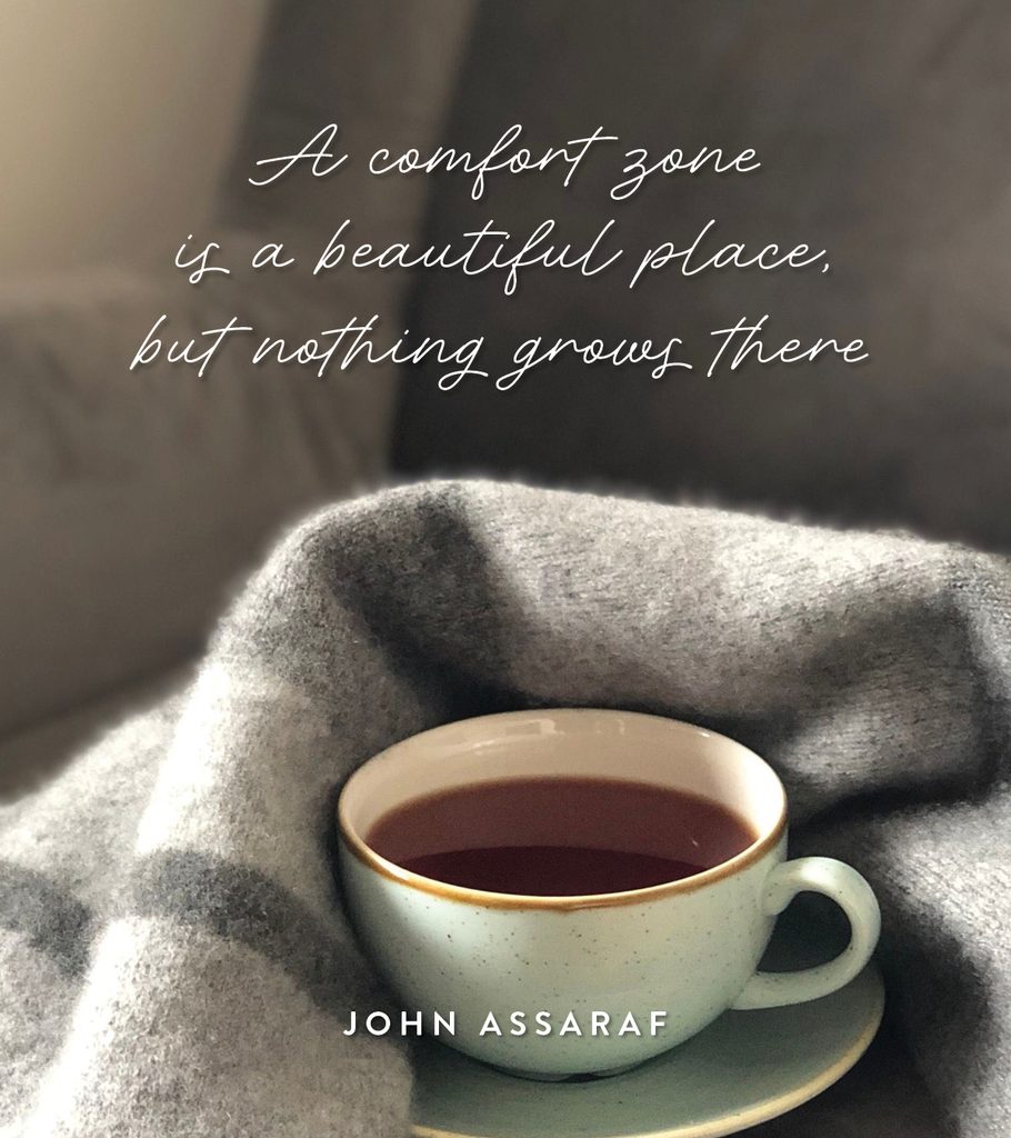 A comfort zone is a beautiful place