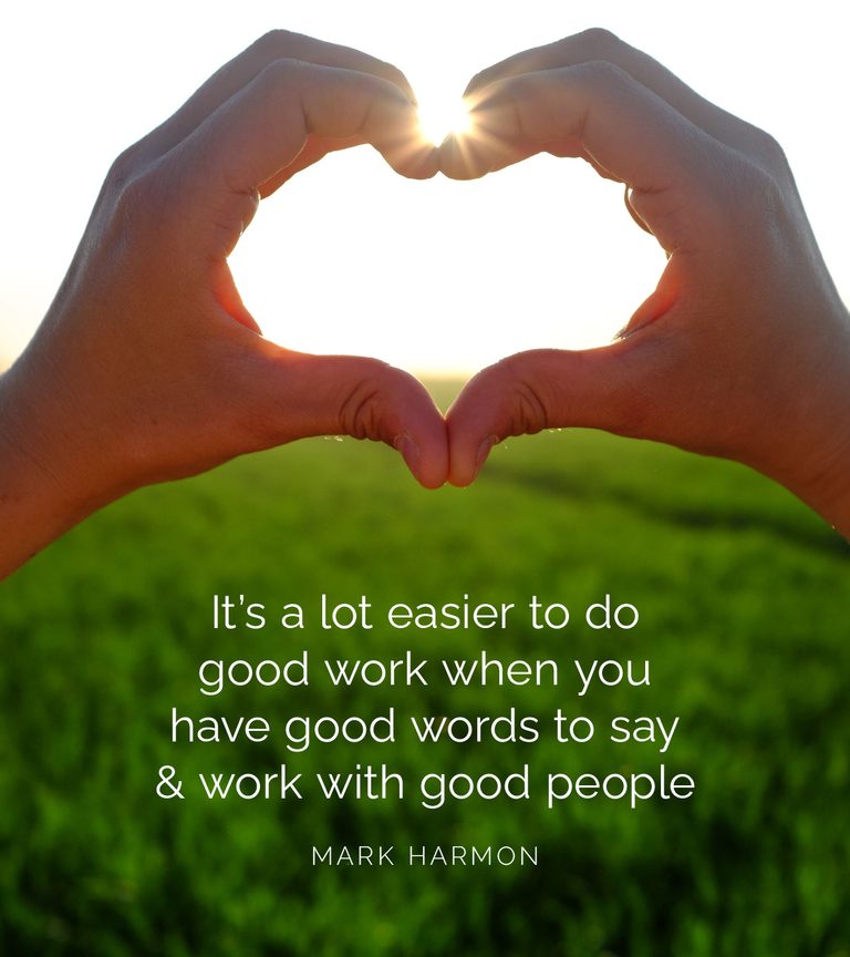 It’s a lot easier to do good work when you