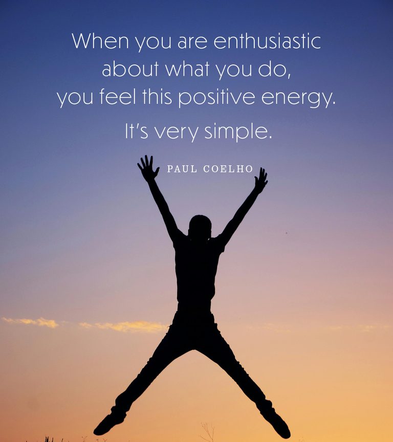 When you are enthusiastic about what you do