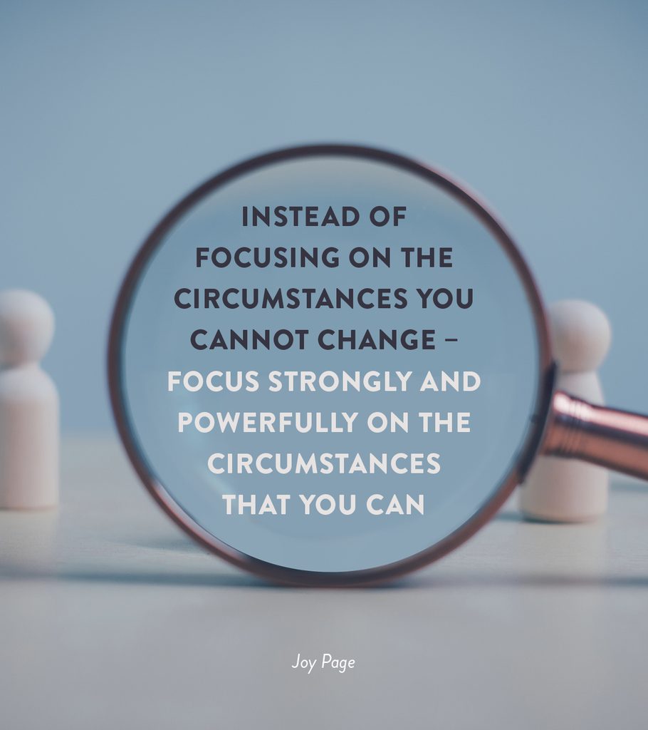 Instead of focusing on the circumstances